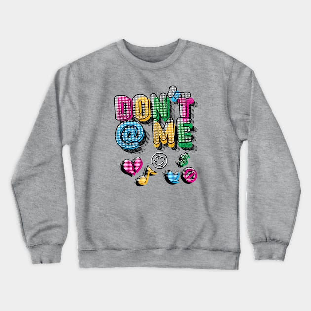 Don't at Me Crewneck Sweatshirt by Nazonian